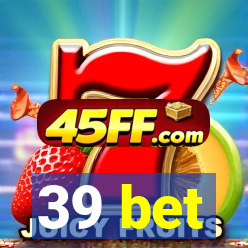 39 bet
